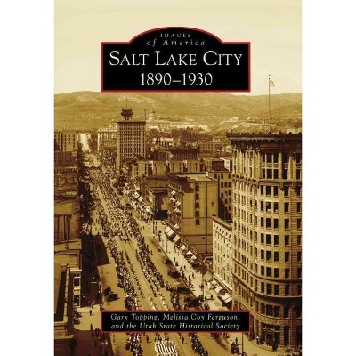 Salt Lake City, 1890-1930 12/15/2016 - by Gary Topping (Paperback)