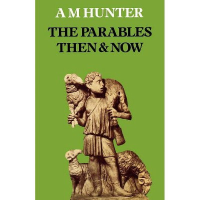 The Parables Then and Now - by  A M Hunter (Paperback)