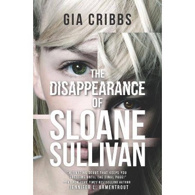 The Disappearance of Sloane Sullivan - by  Gia Cribbs (Hardcover)