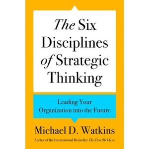 The Six Disciplines of Strategic Thinking - by  Michael D Watkins (Hardcover) - 1 of 1
