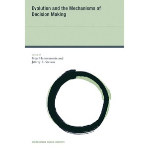 Evolution and the Mechanisms of Decision Making - (Strüngmann Forum Reports) by  Peter Hammerstein & Jeffrey R Stevens (Paperback) - 1 of 1