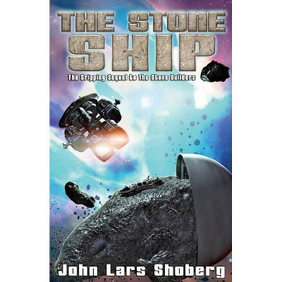 The Stone Ship; The Stone Builders #2 - by  John Lars Shoberg (Paperback)