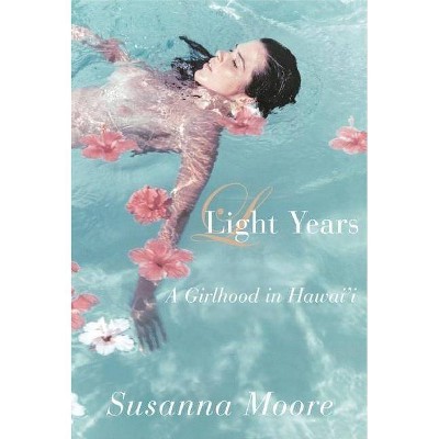 Light Years - by  Susanna Moore (Paperback)