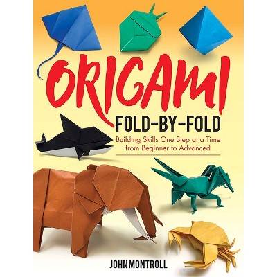 Origami Fold-By-Fold - (Dover Crafts: Origami & Papercrafts) by  John Montroll (Paperback)