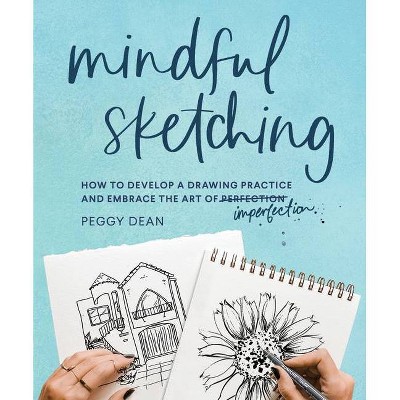 Mindful Sketching - by  Peggy Dean (Paperback)