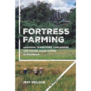 Fortress Farming - (Cornell Land: New Perspectives on Territory, Development, and Environment) by Jeff Neilson - 1 of 1