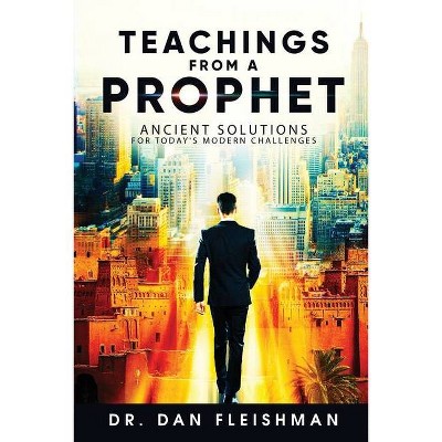 Teachings from a Prophet - by  Dan Keith Fleishman (Paperback)