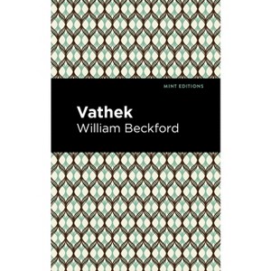 Vathek - (Mint Editions (Horrific, Paranormal, Supernatural and Gothic Tales)) by  William Beckford (Paperback) - 1 of 1