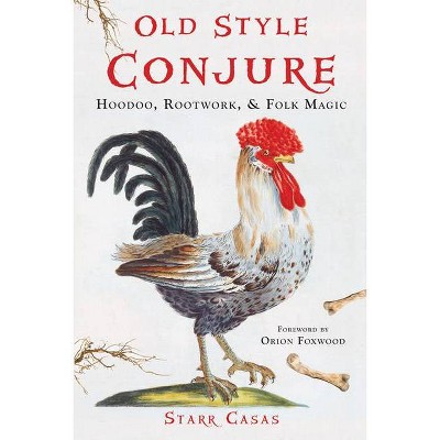 Old Style Conjure - by  Starr Casas (Paperback)