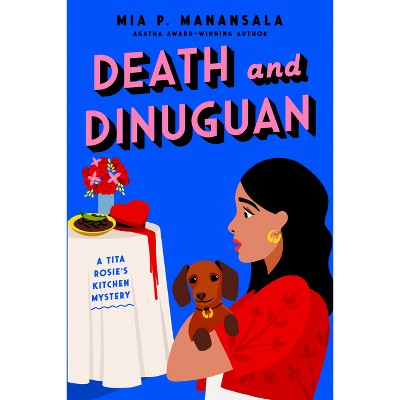 Death and Dinuguan - (A Tita Rosie's Kitchen Mystery) by  Mia P Manansala (Paperback)