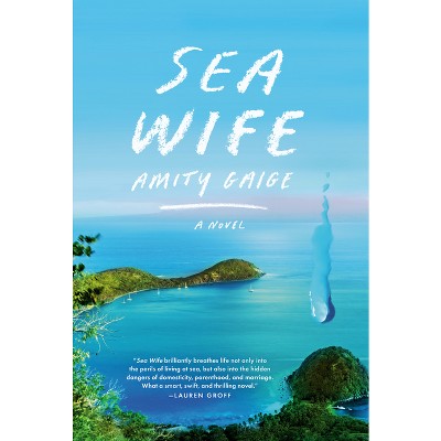 Sea Wife - by  Amity Gaige (Hardcover)