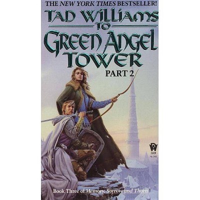 To Green Angel Tower - (Memory, Sorrow, and Thorn) by  Tad Williams (Paperback)