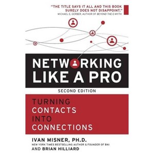 Networking Like a Pro - 2nd Edition by  Ivan Misner & Brian Hilliard (Paperback) - 1 of 1