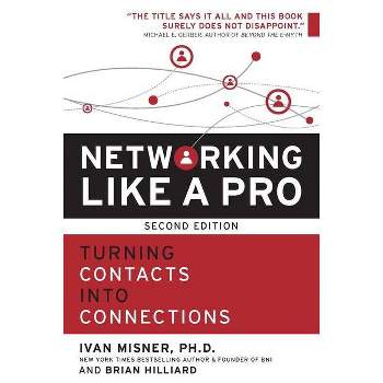 Networking Like a Pro - 2nd Edition by  Ivan Misner & Brian Hilliard (Paperback)