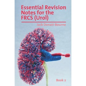 Essential Revision Notes for FRCS (Urol) - Book 2 - by  Jack Donati-Bourne (Paperback) - 1 of 1