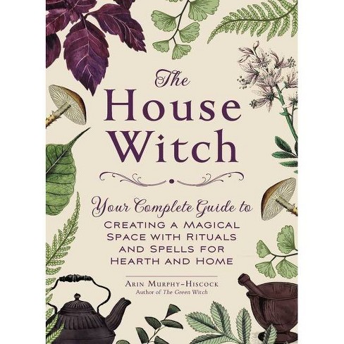 The House Witch By Arin Murphy Hiscock Hardcover Target