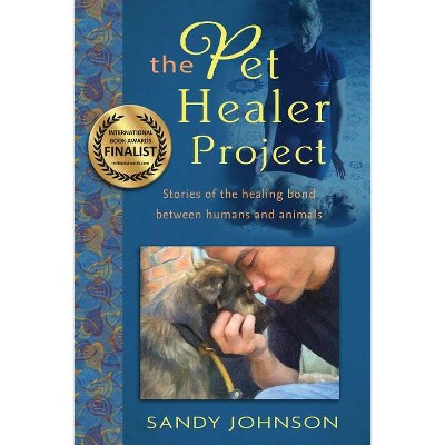 The Pet Healer Project - by  Sandy Johnson (Paperback)