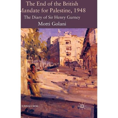 The End of the British Mandate for Palestine, 1948 - (St Antony's) by  Motti Golani (Hardcover)
