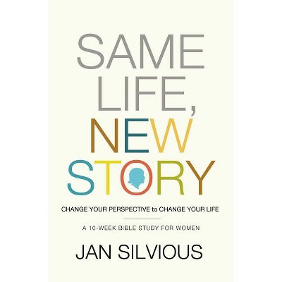 Same Life, New Story - by  Jan Silvious (Paperback)