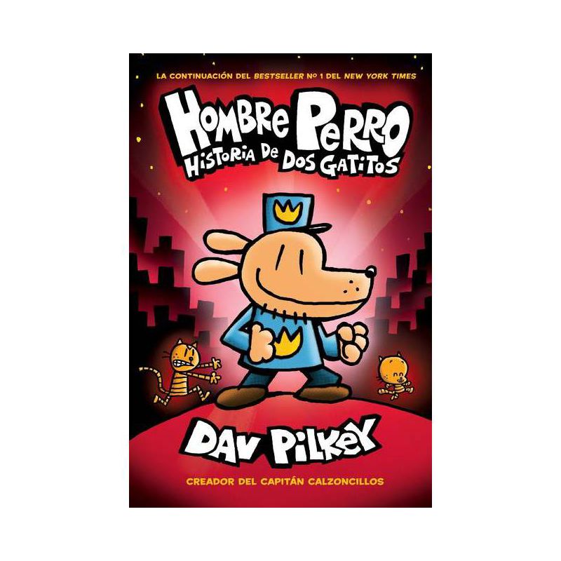 Hombre Perro: Historia de DOS Gatitos (Dog Man: A Tale of Two Kitties) - by  Dav Pilkey (Hardcover), 1 of 2