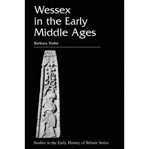 Wessex - (Studies in the Early History of Britain) by  Barbara Yorke (Paperback) - 1 of 1
