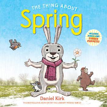 The Thing about Spring - by  Daniel Kirk (Paperback)