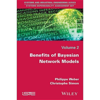 Benefits of Bayesian Network Models - by  Philippe Weber & Christophe Simon (Paperback)