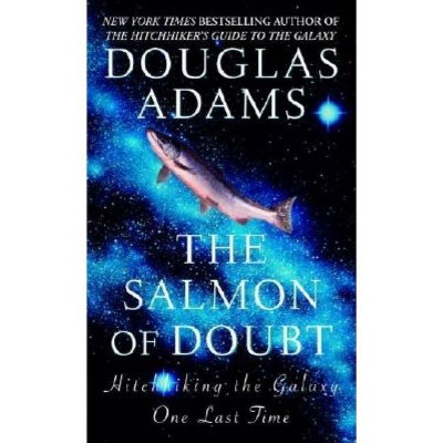 The Salmon of Doubt - (Hitchhiker's Guide to the Galaxy) by  Douglas Adams (Paperback)