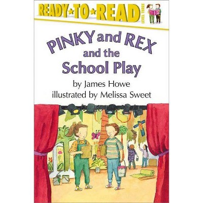 Pinky and Rex and the School Play - (Pinky & Rex) by  James Howe (Paperback)