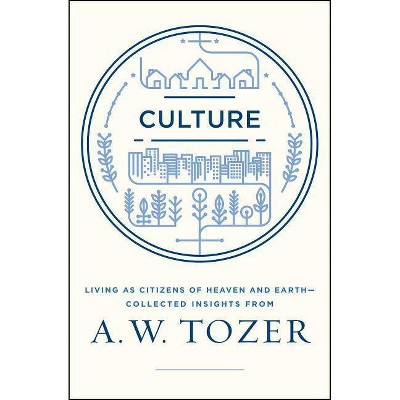 Culture - by  A W Tozer (Paperback)