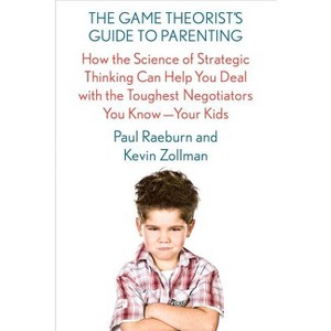 Game Theorist's Guide to Parenting - by  Paul Raeburn (Paperback) - 1 of 1