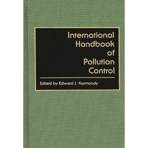 International Handbook of Pollution Control - by  Edward Kormandy (Hardcover) - 1 of 1