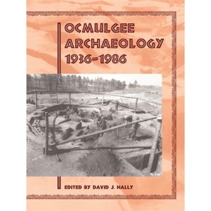 Ocmulgee Archaeology, 1936-1986 - by  David J Hally (Paperback) - 1 of 1