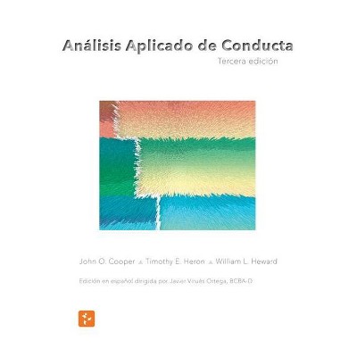 Análisis Aplicado de Conducta, Tercera Edición en Español - by  John O Cooper Timothy E Heron & William L Heward (Hardcover)