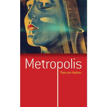 Metropolis - by  Thea Von Harbou (Paperback)