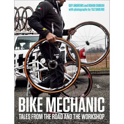 Bike Mechanic - by  Rohan Dubash & Guy Andrews (Paperback)