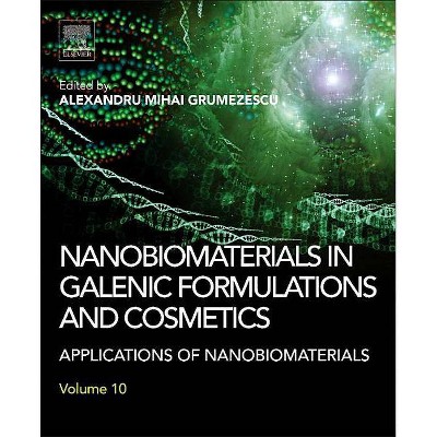 Nanobiomaterials in Galenic Formulations and Cosmetics - by  Alexandru Mihai Grumezescu (Hardcover)