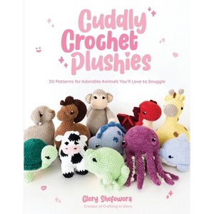 Cuddly Crochet Plushies - by  Glory Shofowora (Paperback) - 1 of 1