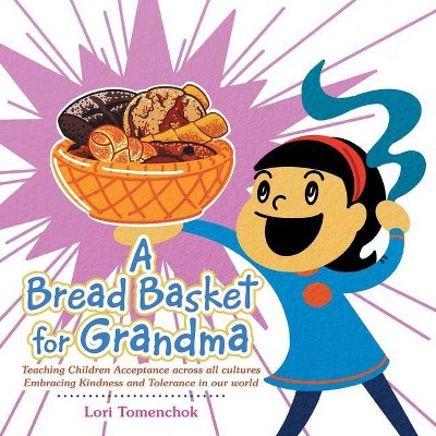 A Bread Basket for Grandma - by  Lori Tomenchok (Paperback)