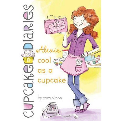 Alexis Cool as a Cupcake, 8 - (Cupcake Diaries) by  Coco Simon (Paperback)