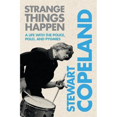 Strange Things Happen - by  Stewart Copeland (Paperback)