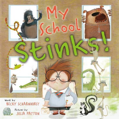 My School Stinks! - by  Becky Scharnhorst (Hardcover)