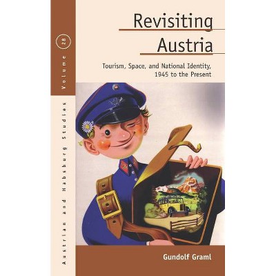 Revisiting Austria - (Austrian and Habsburg Studies) by  Gundolf Graml (Hardcover)