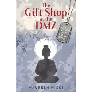 The Gift Shop at the DMZ - by  Maureen Hicks (Paperback) - 1 of 1