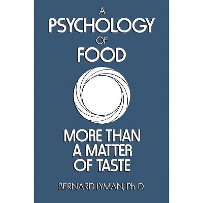 A Psychology of Food - by  B Lyman (Paperback)