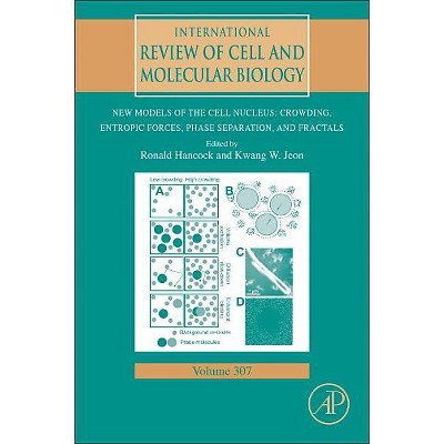 New Models of the Cell Nucleus: Crowding, Entropic Forces, Phase Separation, and Fractals, 307 - by  Ronald Hancock & Kwang W Jeon (Hardcover)