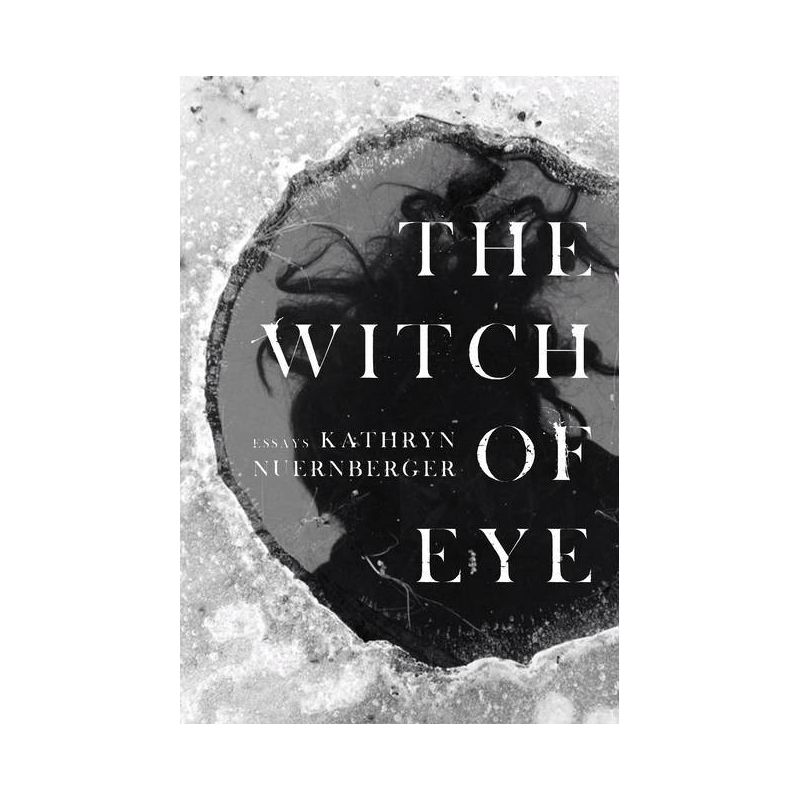 The Witch of Eye - by  Kathryn Nuernberger (Paperback), 1 of 2