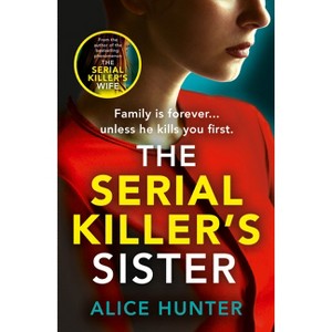 The Serial Killer's Sister - by  Alice Hunter (Paperback) - 1 of 1