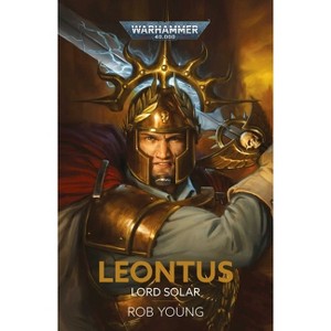 Leontus: Lord Solar - (Warhammer 40,000) by  Rob Young (Hardcover) - 1 of 1