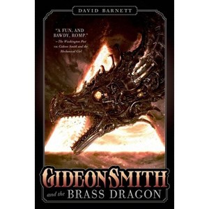 Gideon Smith and the Brass Dragon - by  David Barnett (Paperback) - 1 of 1